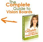 The Complete Guide to Vision Boards by Christine Kane